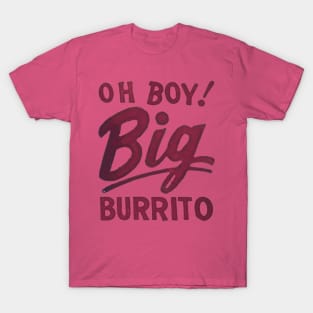 Oh Boy! Big Burrito T-Shirt